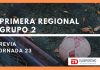 Jornada 22 – Previa Primera Regional Grupo 2.