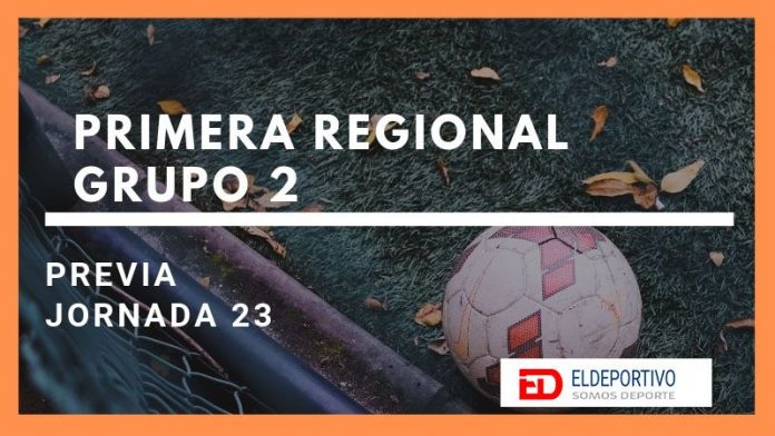 Jornada 22 – Previa Primera Regional Grupo 2.